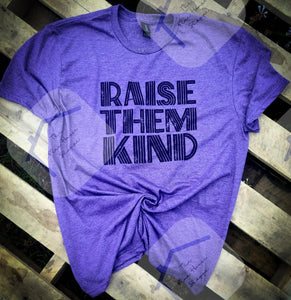 Raise Them Kind Blue House Tee - Order Here to Reserve Your Desired Color & Size Selection